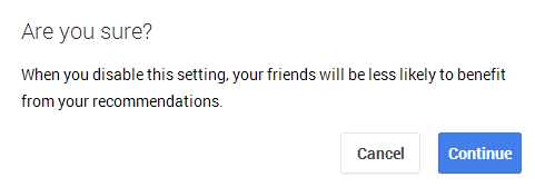 When you disable this setting, your friends will be less likely to benefit from your recommendations.