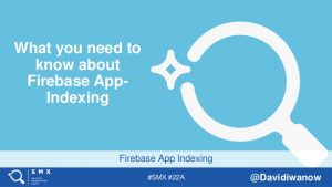 Firebase App Indexing – SMX Advanced
